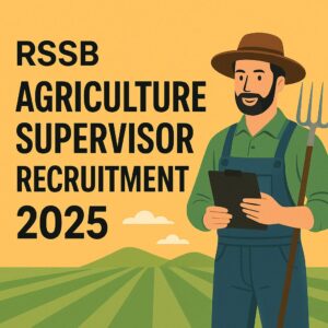 RSSB Agriculture Supervisor Recruitment 2025