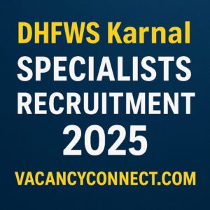 DHFWS Karnal Specialists Recruitment 2025