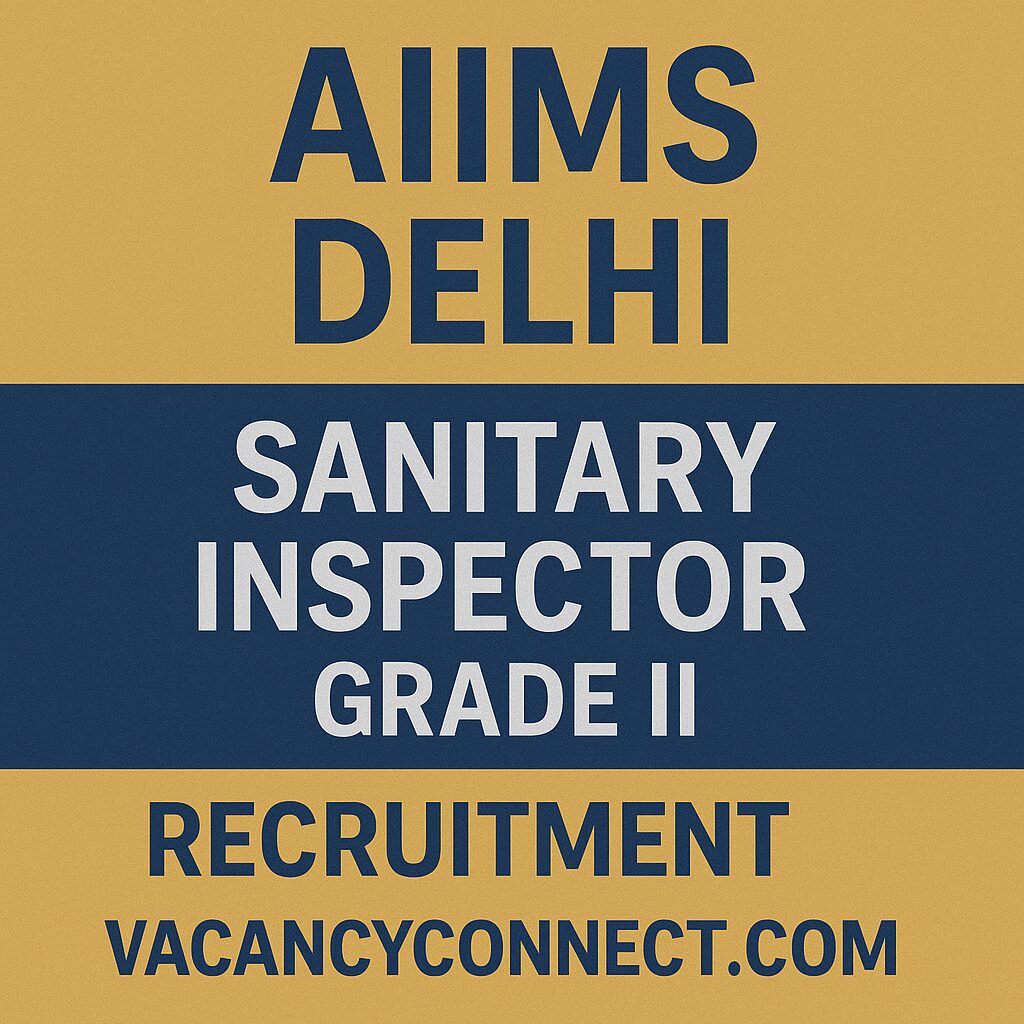AIIMS Delhi Sanitary Inspector Grade II Recruitment 2025