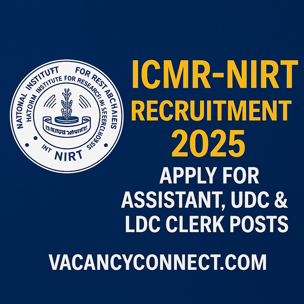 ICMR-NIRT Recruitment 2025: Apply for Assistant, UDC & LDC Clerk Posts