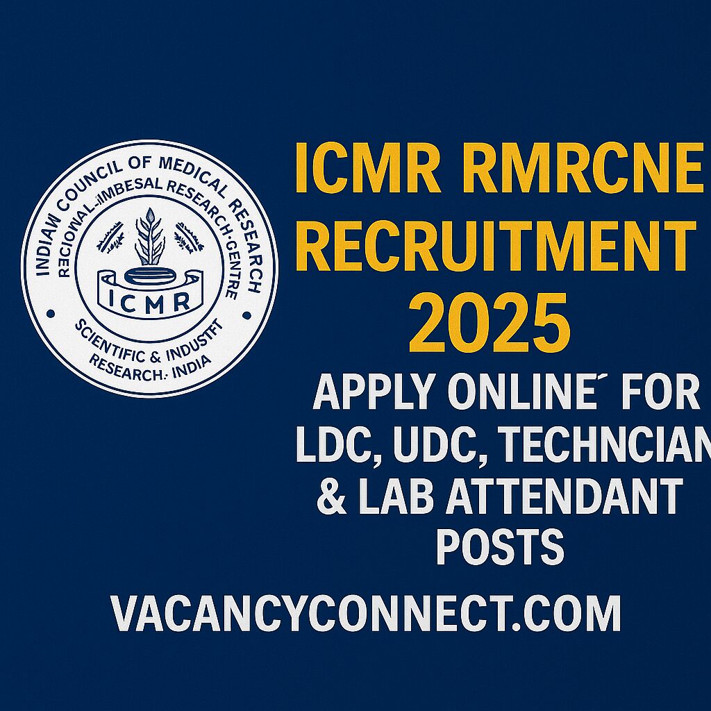 ICMR RMRCNE Recruitment 2025: Apply Online for LDC, UDC, Technician & Lab Attendant Posts