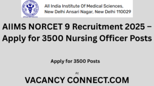 AIIMS NORCET 9 Recruitment 2025 – Apply for 3500 Nursing Officer Posts