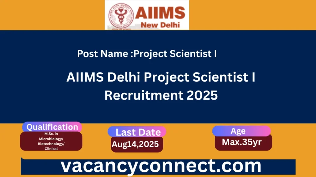 AIIMS Delhi Project Scientist I Recruitment 2025